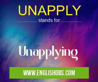UNAPPLY means Unapplying UNAPPLY
