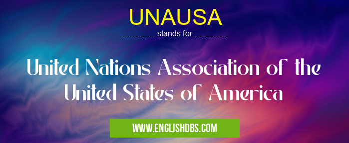 UNAUSA means United Nations Association of the United States of America UNAUSA