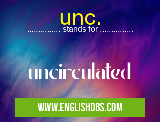 unc. means uncirculated unc.
