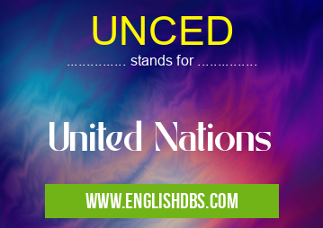 UNCED means United Nations UNCED