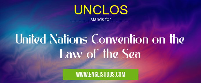 UNCLOS means United Nations Convention on the Law of the Sea UNCLOS