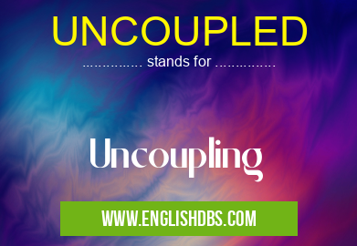 UNCOUPLED means Uncoupling UNCOUPLED