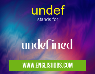 undef means undefined undef