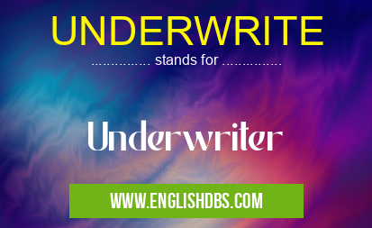 UNDERWRITE means Underwriter UNDERWRITE