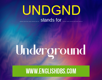 UNDGND means Underground UNDGND