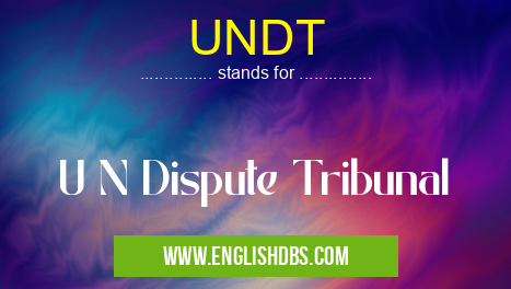 UNDT means U N Dispute Tribunal UNDT