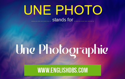 UNE PHOTO means Une Photographie UNE PHOTO