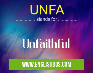 UNFA means Unfaithful UNFA