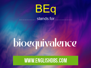 BEq means bioequivalence BEq