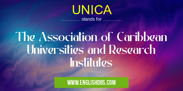 UNICA means The Association of Caribbean Universities and Research Institutes UNICA