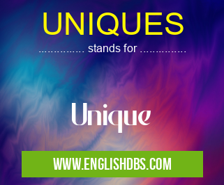 UNIQUES means Unique UNIQUES