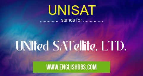 UNISAT means UNIted SATellite, LTD. UNISAT
