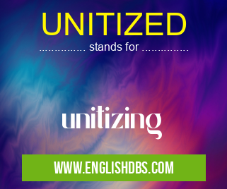 UNITIZED means unitizing UNITIZED