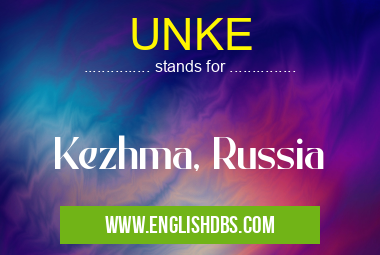 UNKE means Kezhma, Russia UNKE