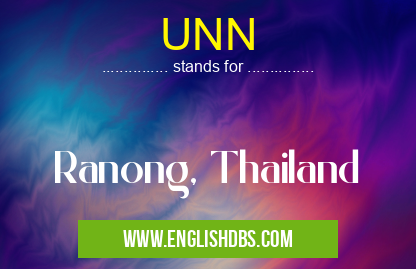 UNN means Ranong, Thailand UNN