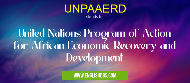 UNPAAERD means United Nations Program of Action for African Economic Recovery and Development UNPAAERD