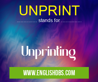 UNPRINT means Unprinting UNPRINT