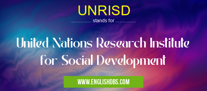 UNRISD means United Nations Research Institute for Social Development UNRISD
