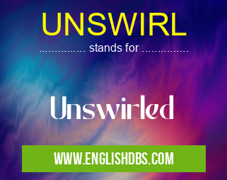 UNSWIRL means Unswirled UNSWIRL