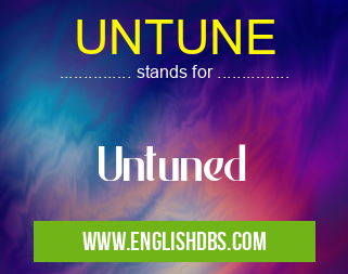 UNTUNE means Untuned UNTUNE