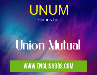 UNUM means Union Mutual UNUM