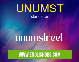 UNUMST means unumstreet UNUMST