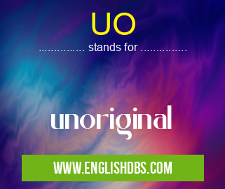 UO means unoriginal UO