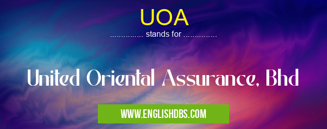 UOA means United Oriental Assurance, Bhd UOA