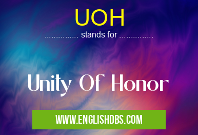 UOH means Unity Of Honor UOH