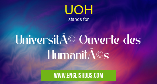 UOH means Université Ouverte des Humanités UOH