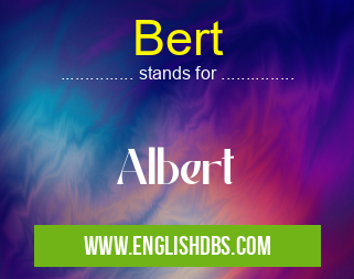 Bert means Albert Bert
