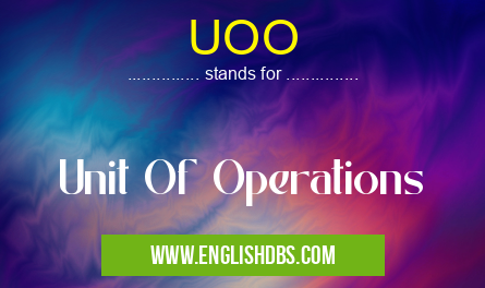 UOO means Unit Of Operations UOO