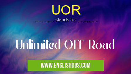 UOR means Unlimited Off Road UOR