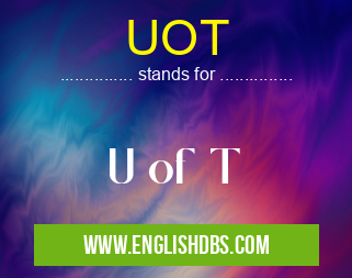 UOT means U of T UOT