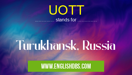 UOTT means Turukhansk, Russia UOTT