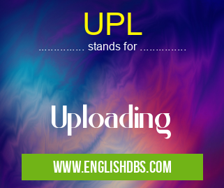 UPL means Uploading UPL