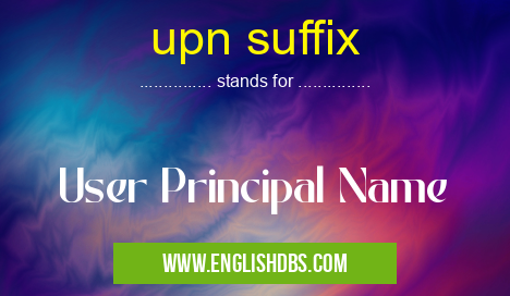 upn suffix means User Principal Name upn suffix