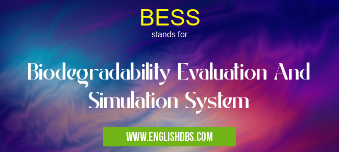 BESS means Biodegradability Evaluation And Simulation System BESS