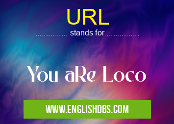 URL means You aRe Loco URL