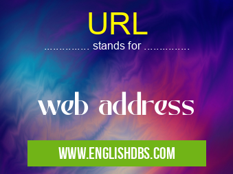 URL means web address URL