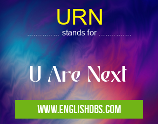 URN means U Are Next URN