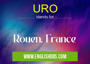 URO means Rouen, France URO