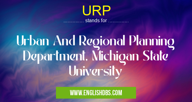URP means Urban And Regional Planning Department, Michigan State University URP