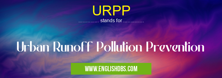 URPP means Urban Runoff Pollution Prevention URPP