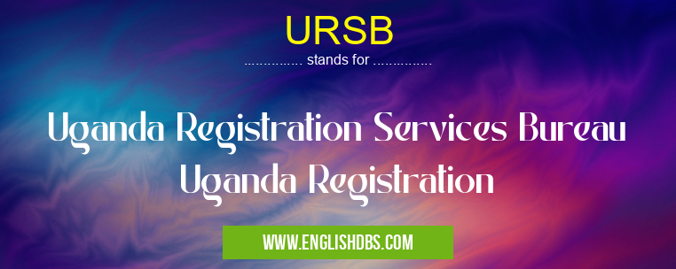 URSB means Uganda Registration Services Bureau Uganda Registration URSB