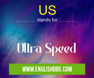 US means Ultra Speed US