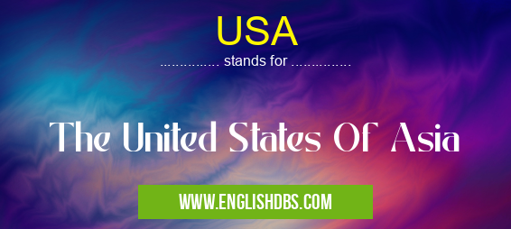 USA means The United States Of Asia USA