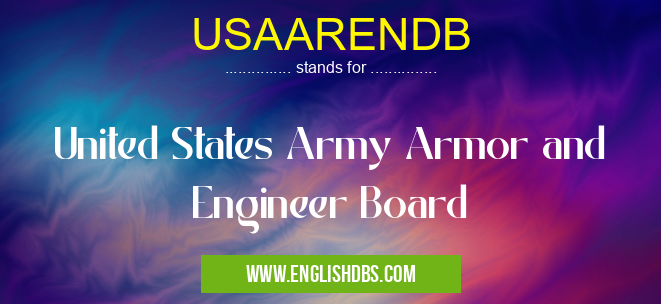 USAARENDB means United States Army Armor and Engineer Board USAARENDB
