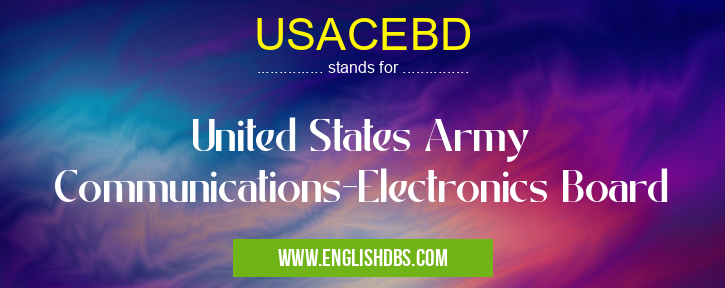 USACEBD means United States Army Communications-Electronics Board USACEBD
