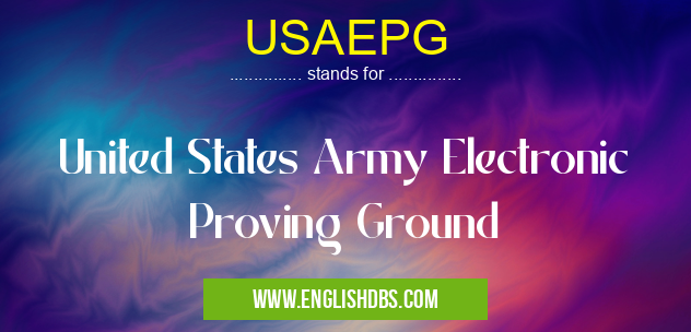 USAEPG means United States Army Electronic Proving Ground USAEPG